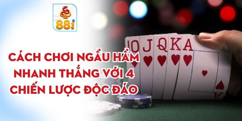 Cách chơi ngầu hầm