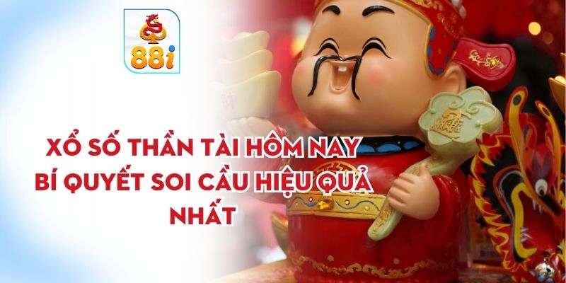 Xổ số thần tài hôm nay
